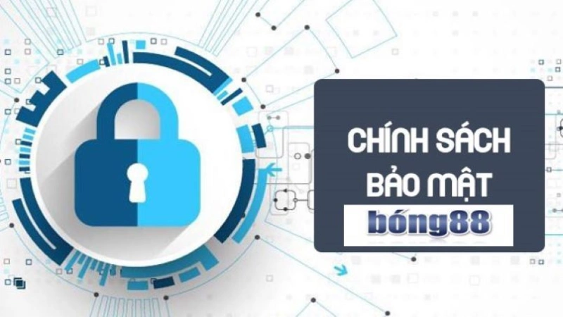 Chính sách Bảo mật của Bong88 - Thông tin an toàn tuyệt đối
